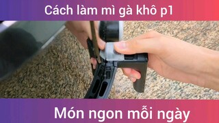 Làm mì gà khô p1