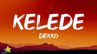 DEKKO - Kelede (Letra / Lyrics)