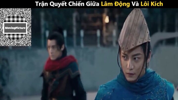 (P4) Trận Quyết Chiến Giữa Lâm Động Và Lôi Kích #ReviewPhim