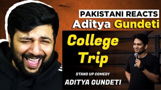 Pakistani Reacts To | College Trip - Standup Comedy ft. Aditya Gundeti