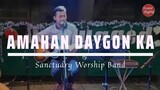 Amahan Daygon Ka | Sanctuary of Worship Band