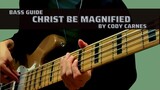 Christ Be Magnified by Cody Carnes (Bass Guide)