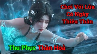 Thanh Y Thu Phục Thần Hoả | Thế Giới Hoàn Mỹ tập 144 | Tiếp tập 145 Thuyết Minh | Hoạt Hình  3d