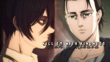 Eren & Mikasa AMV [+4x16]- Kill Em With Kindness