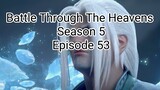 Battle Through The Heavens Season 5 Episode 53
