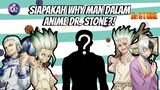 Siapa Why Man di Anime Dr Stone?!