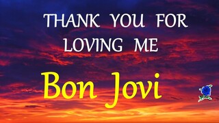 THANK YOU FOR LOVING ME -  BON JOVI lyrics (HD)