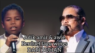 ADIK AMIR VIRAL DAN AWIE BERDUET! LAGU WINGS - DARI TUHAN