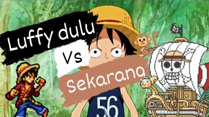 Luffy Dulu Vs Sekarang 😱[AMV]