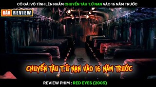 [Review Phim] Cô Gái Vô Tình Lên Nhầm Chuyến Tàu T.ử Nạn Vào 16 Năm Trước