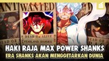 Haoshoku Haki MAX Power, Bikin Admiral Ketar ketir !! Era Shanks Akan Menggetarkan Dunia