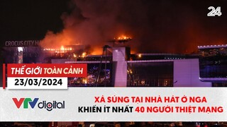 Thế giới toàn cảnh 23/3: Xả súng tại nhà hát ở Nga, ít nhất 40 người thiệt mạng | VTV24