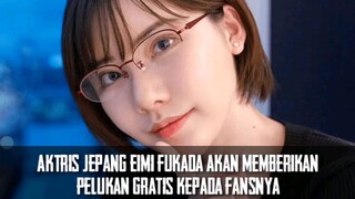 Aktris Jepang Eimi Fukada Akan Memberikan Pelukan Gratis Kepada Fansnya