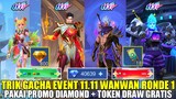 TRIK GACHA EVENT 11.11 WANWAN RONDE 1! DRAW PAKAI PROMO DIAMOND DAN TOKEN GRATIS DAPET 800 CREST