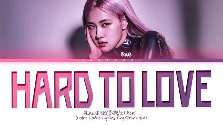 BLACKPINK Rosé Hard to Love Lyrics (블랙핑크 Hard to Love 가사) (Color Coded Lyrics)