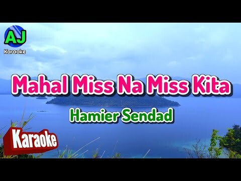 MAHAL MISS NA MISS KITA - Hamier Sendad | KARAOKE HD
