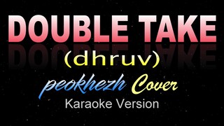 DOUBLE TAKE -  peokhezh Cover | dhruv (Karaoke / Instrumental)