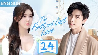 ENG SUB【暗戀成真 | The First and Last Love】▶EP 24🍀校草和校霸同時愛上我！趙露思、趙弈欽從校服到婚紗，對妳的喜歡藏不住✨#ChineseDrama