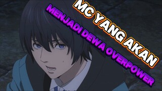 mc yang mendapatkan kekuatan overpower dan menjadi dewa