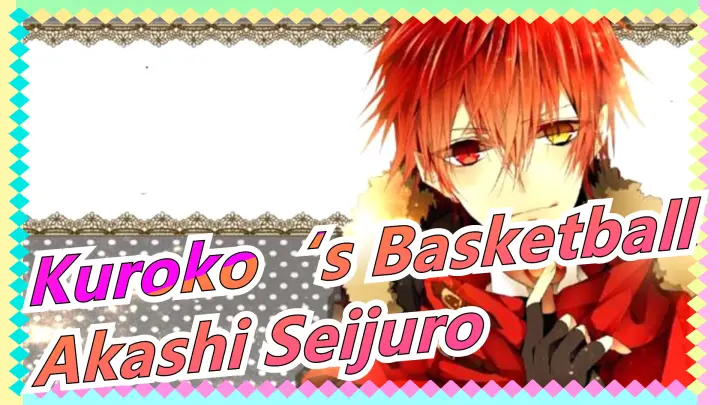 Kuroko‘s Basketball|Akashi Seijuro--I am the emperor!