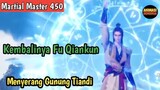 Martial Master 450 ‼️Kembalinya Fu Qiankun..Menyerang Gunung Tiandi