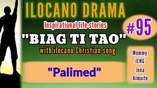 BIAG TI TAO #95 (Inspirational drama ilocano) "Palimed " with ilocano Christian song