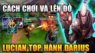 [LMHT Tốc Chiến] Lucian Top Cách Chơi Và Lên Đồ Chuẩn Hành Nát Darius Trong Liên Minh Tốc Chiến