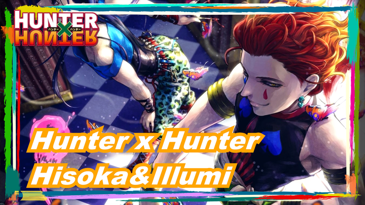 [Hunter x Hunter] Hisoka&Illumi - Yi Ran Yi Bao Zha (Mudah terbakar dan Meledak)