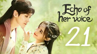 🇨🇳EP 21 | Echo of Her Voice (2024)[EngSub]