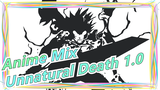Anime Mix|Unnatural Death 1.0