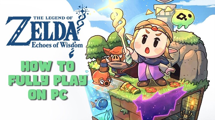 How to Fully Play The Legend of Zelda Echoes of Wisdom on Ryujinx Emulator PC