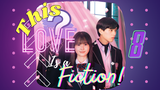 [ENG SUB] [J-Series] This Love is a Fiction Episode 8