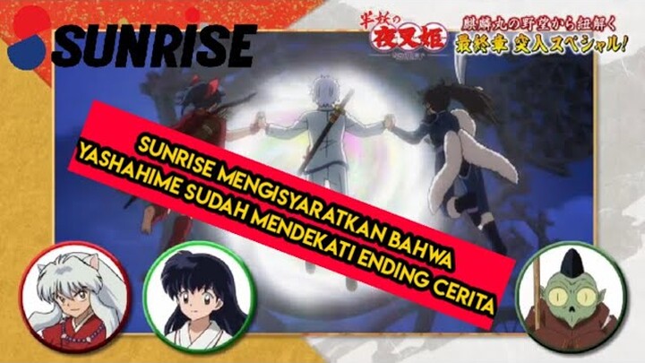 SUNRISE MENGISYARATKAN BAHWA YASHAHIME SUDAH MENDEKATI ENDING CERITA