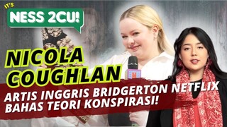 Bahas Teori KONSPIRASI bareng artis BRIDGERTON: NICOLA COUGHLAN!