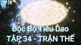 Độc Bộ Tiêu Dao Tập 34 - Trận Thế!