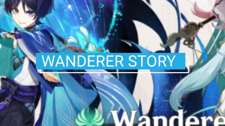 [GENSHIN IMPACT] WANDERER STORY