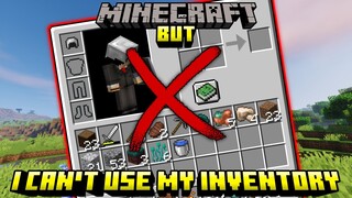 Minecraft, but I can't use my Inventory