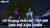 Vô Thượng Thần Đế  TẬP 205 LINH THÚ XÂM CHIẾM