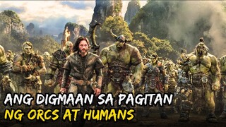 Nilusob Ng Mga ORCS Ang Mundo Ng Mga TAO | Warcraft Movie Recap Tagalog