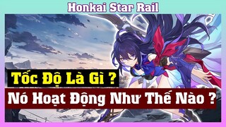 Tốc Độ Là Gì ? Giải Thích Cơ Chế Tốc Độ Trong Honkai Star Rail