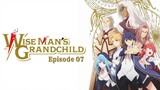 Wise Man`s Grandchild 07 [Malay Sub]