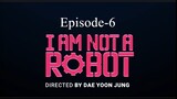 I Am Not A Robot (Episode- 6)