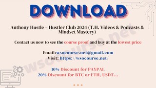 [WSOCOURSE.NET] Anthony Hustle – Hustler Club 2024 (T.H. Videos & Podcasts & Mindset Mastery)