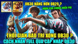 Thời Gian Bảo Trì Xong OB30 - Cách Nhận FULL Quà Cập Nhập OB30 Và Kim Cương Miễn Phí | Free Fire