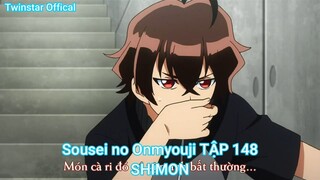Sousei no Onmyouji TẬP 148-SHIMON