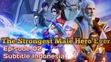 The Strongest Male Hero Ever Episode 02 Subtitle Indonesia (New Donghua)