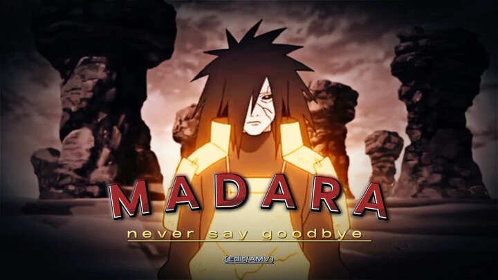 Bapak ini meratakan 5 desa || Madara Uchiha - Never say goodbye (Edit/AMV || Naruto Shippuden