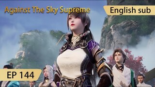 [Eng Sub] Against The Sky Supreme episode 144