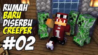 MINECRAFT SURVIVAL 2  - RUMAH BARU DISERBU CREEPER! #02