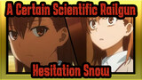 [A Certain Scientific Railgun|MAD]Hesitation Snow_1